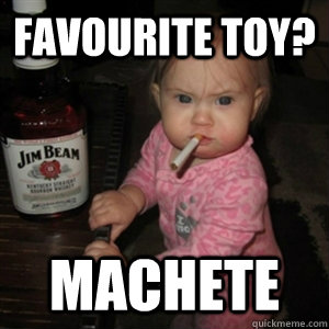 Favourite toy? machete - Favourite toy? machete  Badass Baby