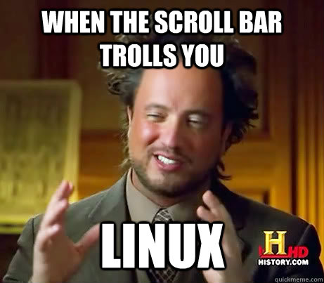 When the scroll bar trolls you LINUX  