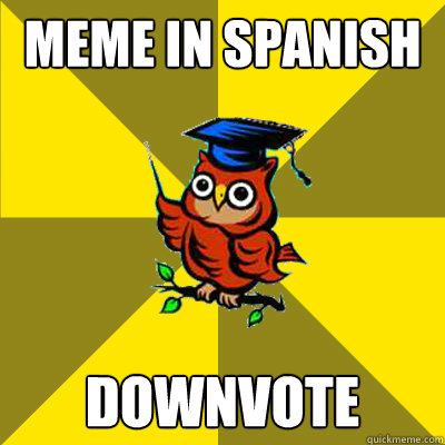 Meme in spanish downvote  Observational Owl