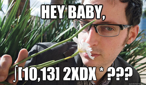 Hey Baby, ∫[10,13] 2xdx * ???  Seductive Nate Silver