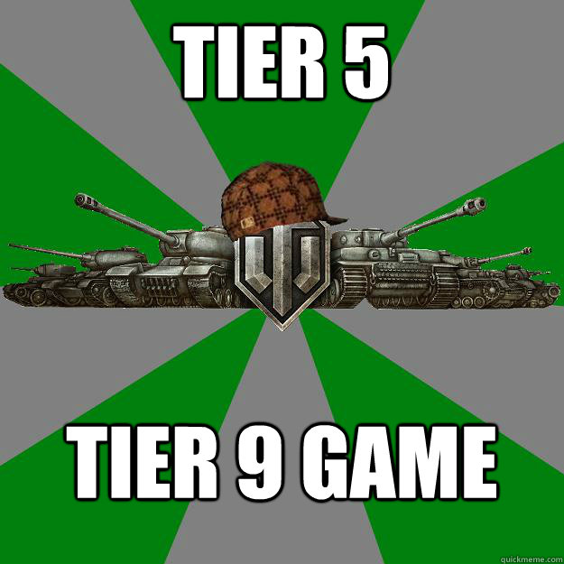 tier 5 tier 9 game  Scumbag World of Tanks