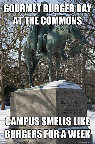 Gourmet Burger Day at the commons Campus smells like burgers for a week  Drew University Meme