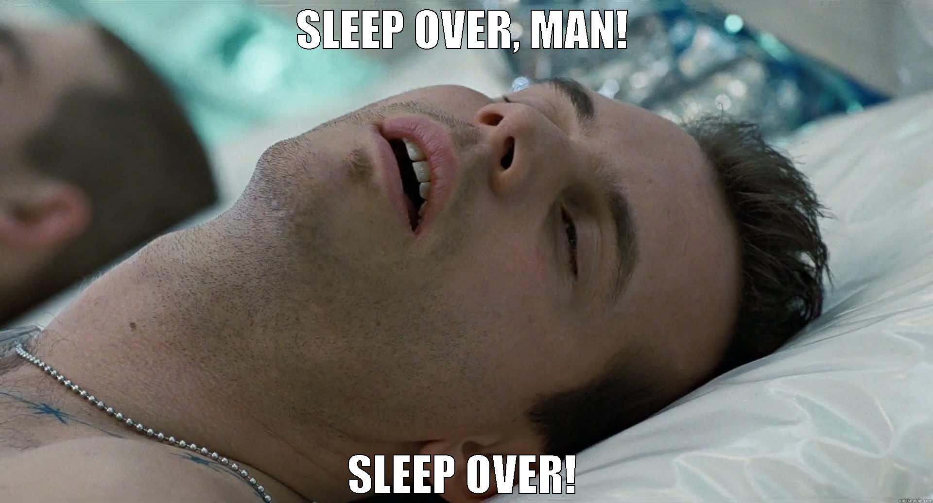 SLEEP OVER, MAN! SLEEP OVER! Misc