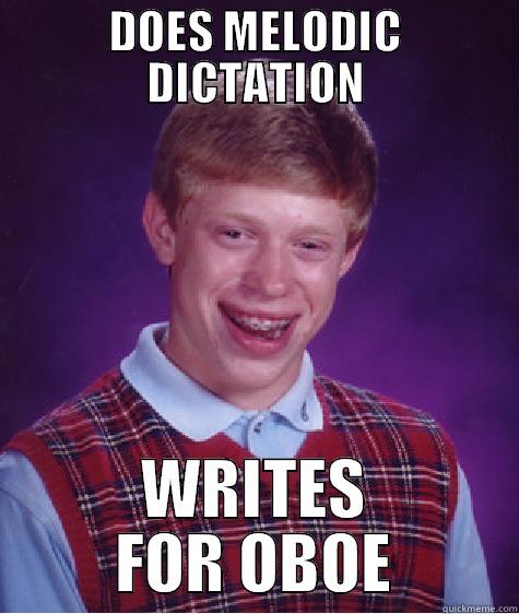 DOES MELODIC DICTATION WRITES FOR OBOE Bad Luck Brian