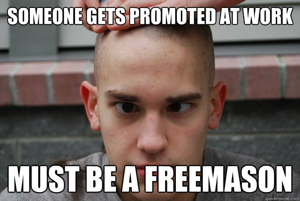 Someone Gets promoted at work Must Be a Freemason - Someone Gets promoted at work Must Be a Freemason  Conspiracy Cody