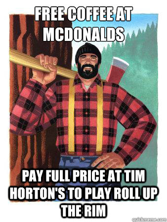 free coffee at mcdonalds pay full price at tim horton's to play roll up the rim - free coffee at mcdonalds pay full price at tim horton's to play roll up the rim  Average Canadian