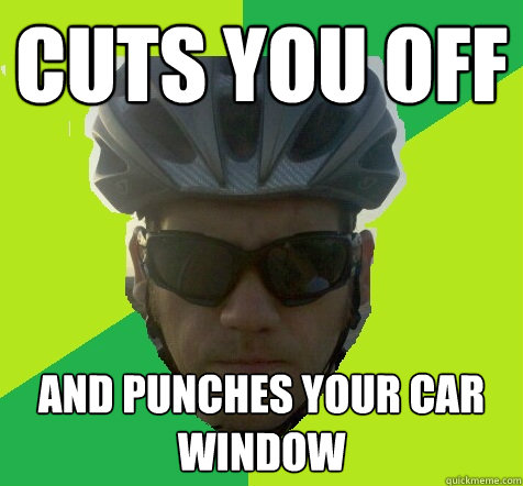 Cuts you off And punches your car window  Angry Cyclist
