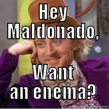 HEY MALDONADO, WANT AN ENEMA? Misc