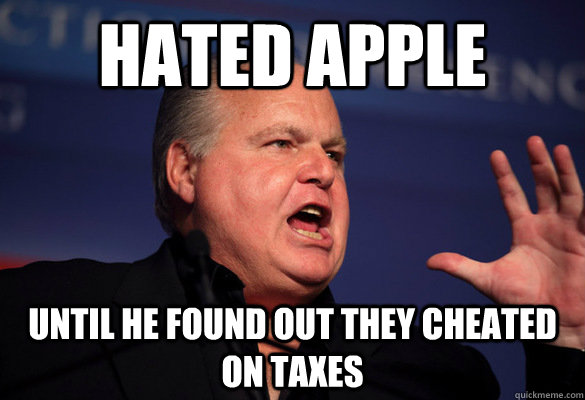 Hated apple until he found out they cheated on taxes  Typical Conservative