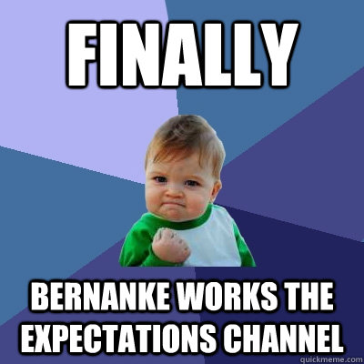 Finally Bernanke works the expectations channel  Success Kid