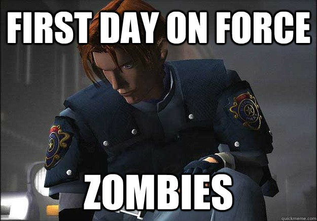 First day on force Zombies - First day on force Zombies  Bad Luck Leon