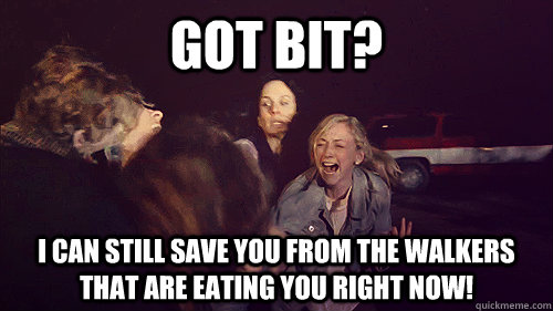 Got bit? i can still save you from the walkers that are eating you right now! - Got bit? i can still save you from the walkers that are eating you right now!  Beth Greene Logic