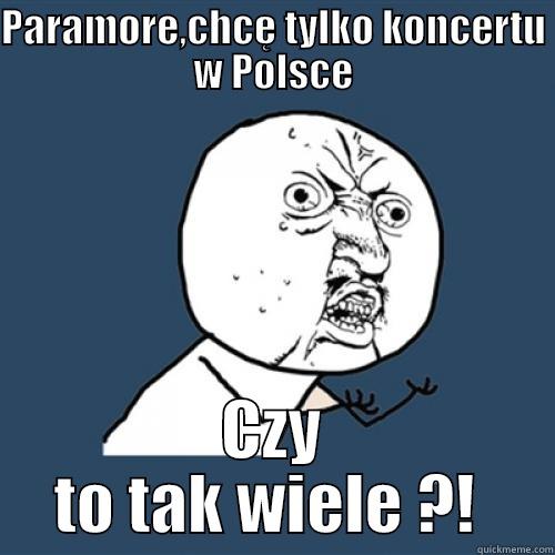PARAMORE,CHCĘ TYLKO KONCERTU W POLSCE CZY TO TAK WIELE ?!  Misc