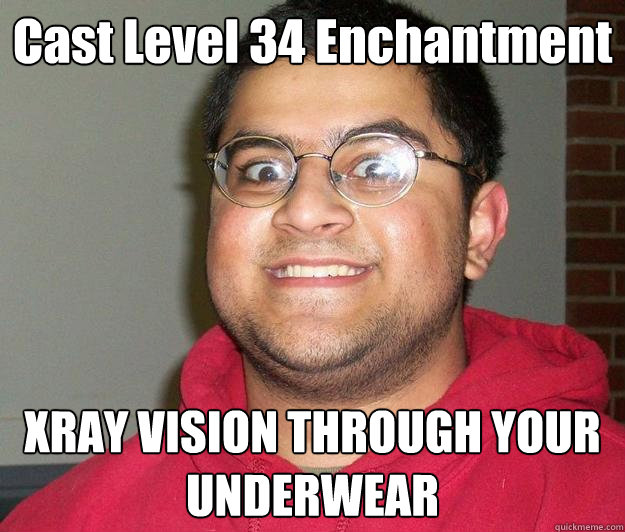 Cast Level 34 Enchantment XRAY VISION THROUGH YOUR UNDERWEAR  Nerdy indian boy