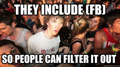 They include (fb) so people can filter it out    Sudden Clarity Clarence