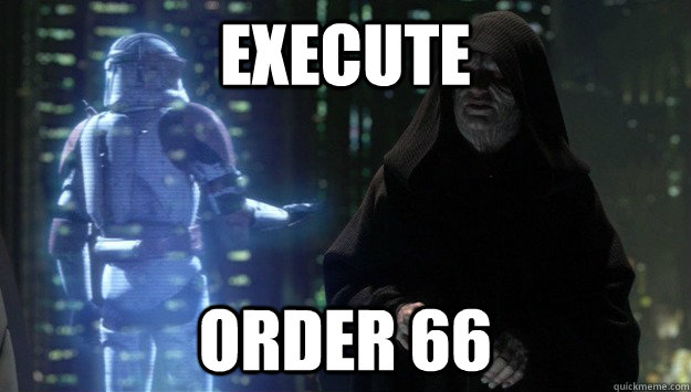 Image result for execute order 66 meme
