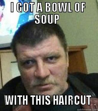 I GOT A BOWL OF SOUP  WITH THIS HAIRCUT Misc