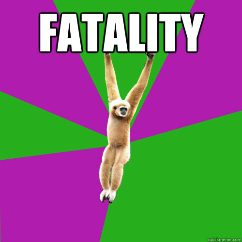 FATALITY  Over-used quote gibbon