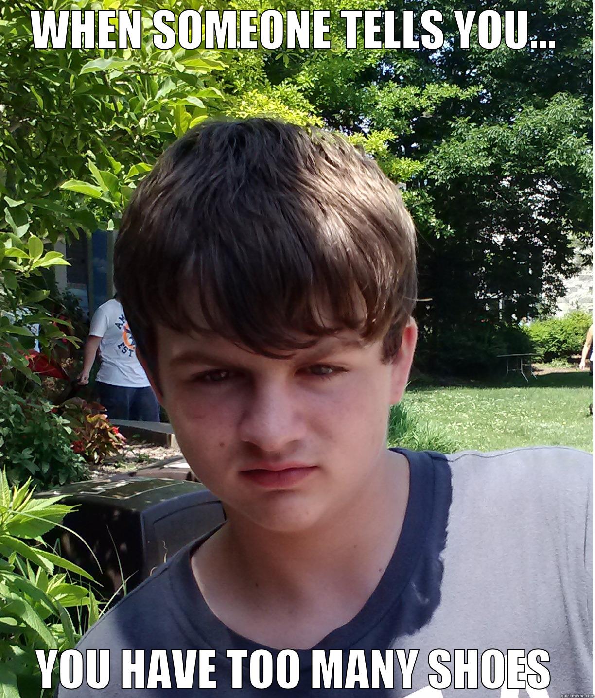 WHEN SOMEONE TELLS YOU... YOU HAVE TOO MANY SHOES Misc