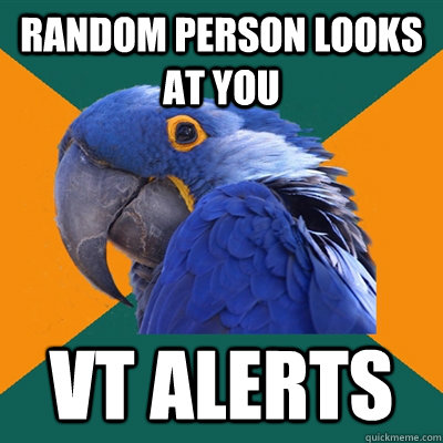 random person looks at you vt alerts  Paranoid Parrot