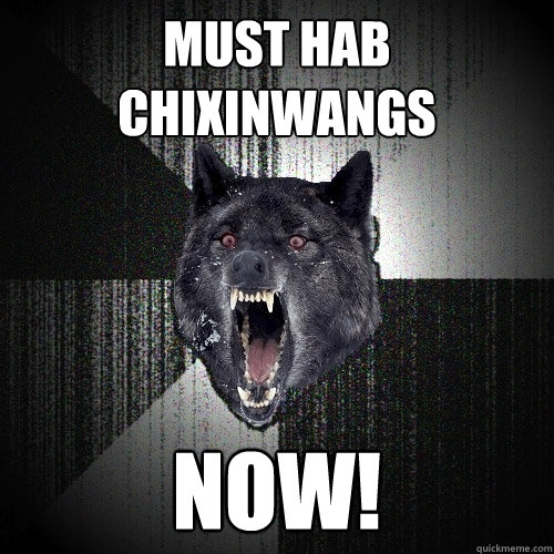 Must hab chixinwangs now!  Insanity Wolf
