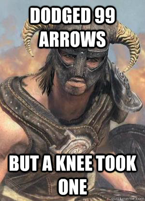 Dodged 99 arrows But a knee took one  Scumbag low lvl Dovahkiin