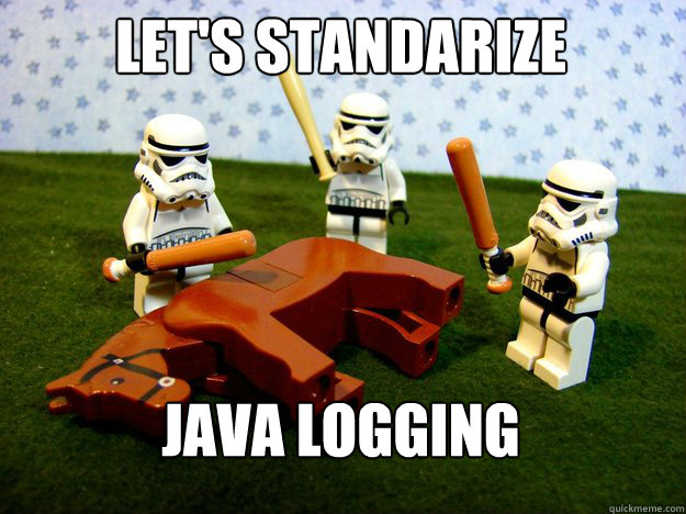 LET'S STANDARIZE java logging  Dead Horse