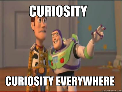curiosity curiosity everywhere  woody and buzz
