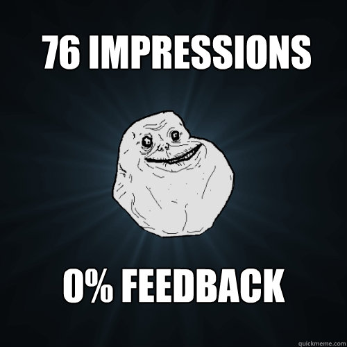 76 Impressions 0% Feedback  Forever Alone