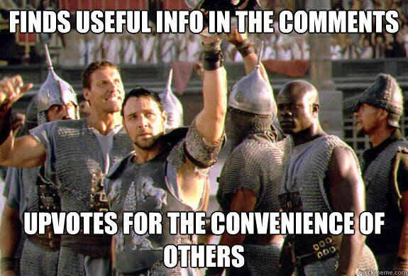 Finds useful info in the comments upvotes for the convenience of others - Finds useful info in the comments upvotes for the convenience of others  Upvoting Maximus