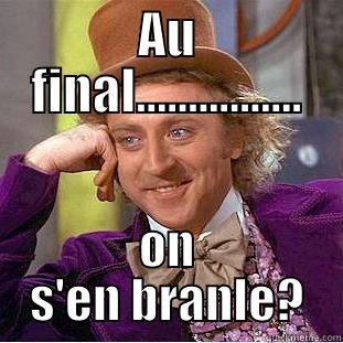 fUCK OFF - AU FINAL................ ON S'EN BRANLE? Creepy Wonka