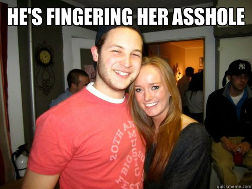 he's fingering her asshole  - he's fingering her asshole   Freshman Couple