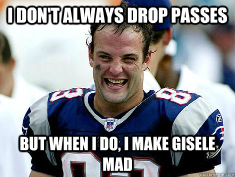 I don't always drop passes But when I do, I make Gisele Mad  