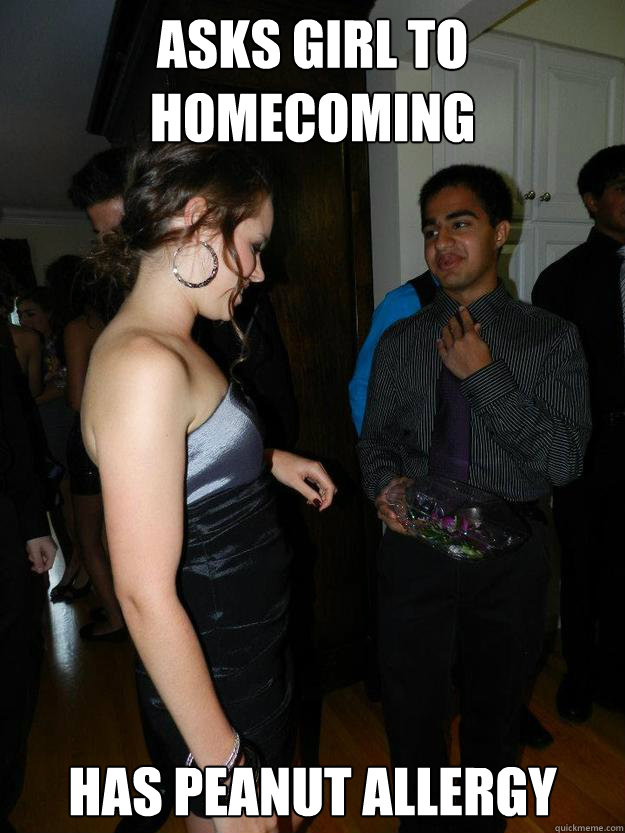 asks girl to homecoming has peanut allergy - Pind ran - quickmeme