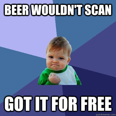 Beer wouldn't scan Got it for free - Beer wouldn't scan Got it for free  Success Kid
