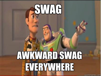 SWAG awkward swag everywhere  woody and buzz