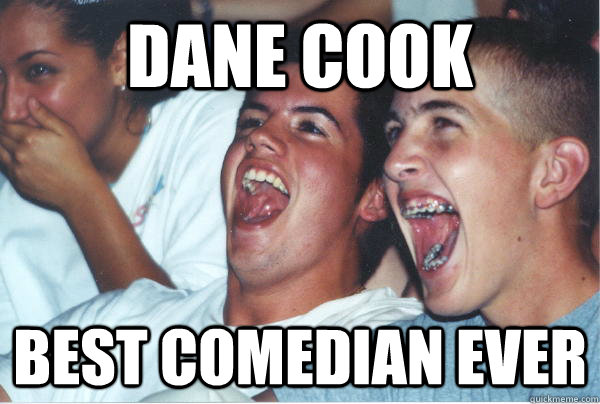 Dane Cook Best comedian ever  Immature High Schoolers
