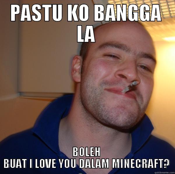 PASTU KO BANGGA LA BOLEH BUAT I LOVE YOU DALAM MINECRAFT? Good Guy Greg 