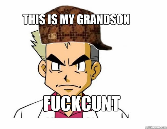 this is my grandson FUCKCUNT  