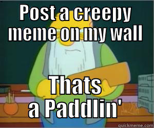 POST A CREEPY MEME ON MY WALL THATS A PADDLIN' Paddlin Jasper