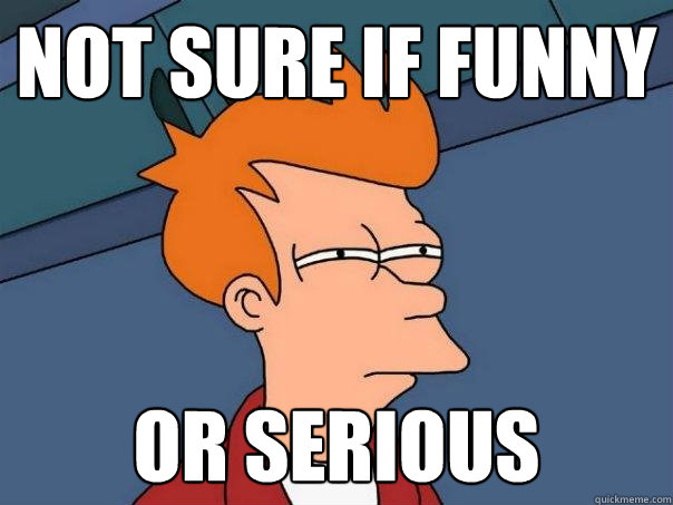 Not sure if funny or serious  Futurama Fry