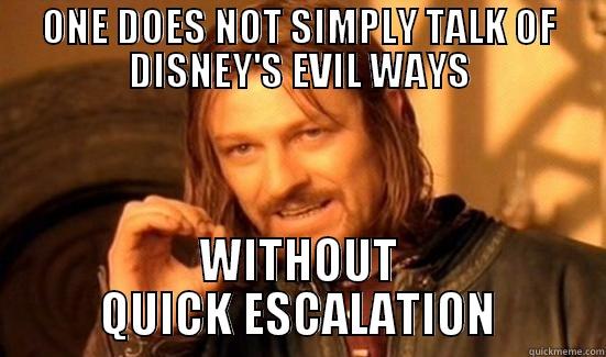 EVIL DISNEY - ONE DOES NOT SIMPLY TALK OF DISNEY'S EVIL WAYS WITHOUT QUICK ESCALATION Boromir