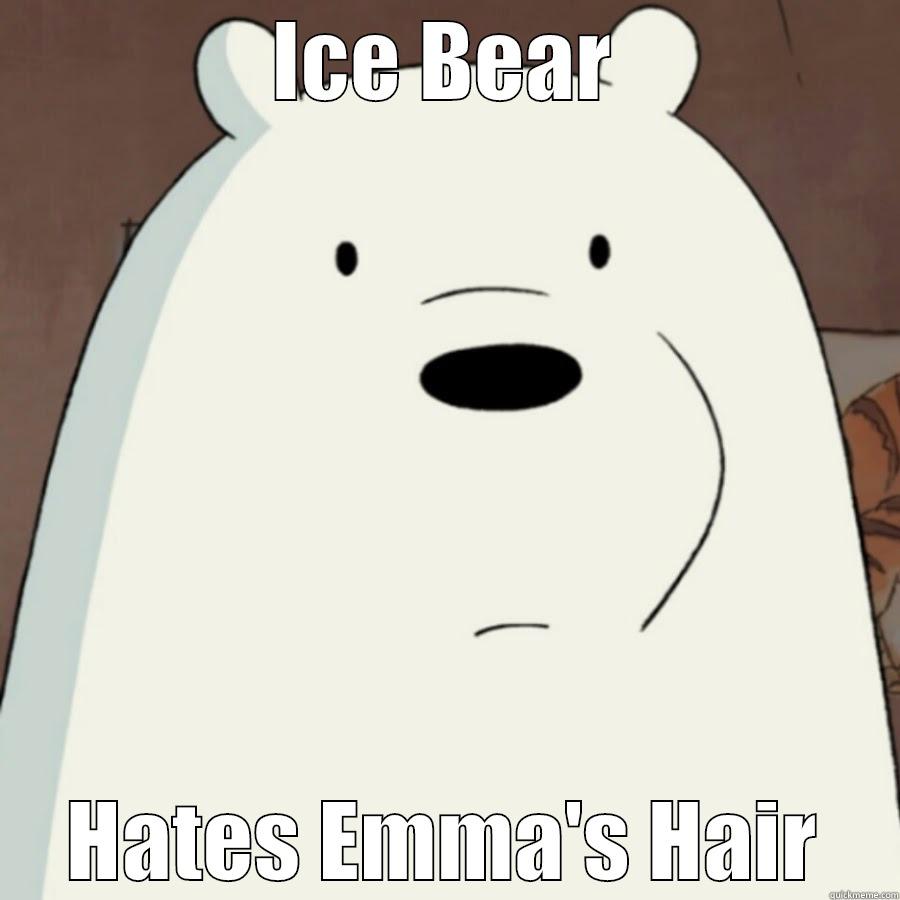 ICE BEAR HATES EMMA'S HAIR Misc