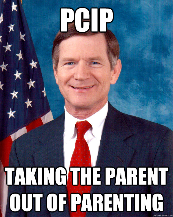 PCIP Taking the parent out of parenting  Scumbag Lamar Smith