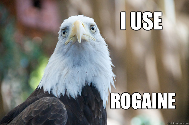 I Use Rogaine - I Use Rogaine  Confession Bald Eagle