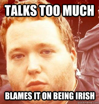 talks too much blames it on being irish  Irish Ancestry Michael