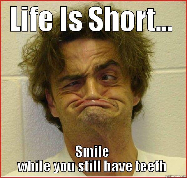 glenn meme - LIFE IS SHORT... SMILE WHILE YOU STILL HAVE TEETH Misc