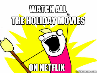 The holiday movies On Netflix Watch all  All The Things