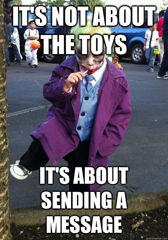 it's not about the toys It's about sending a message  Joker kid