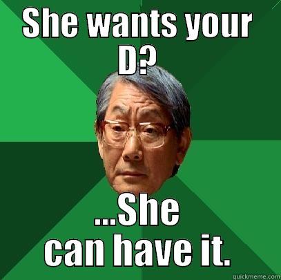 SHE WANTS YOUR D? ...SHE CAN HAVE IT. High Expectations Asian Father